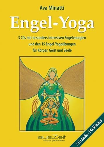 Engel-Yoga: 3 CDs mit besonders intensiven Engelenergien und den 15 Engel-Yogaübungen für Körper, Geist und Seele