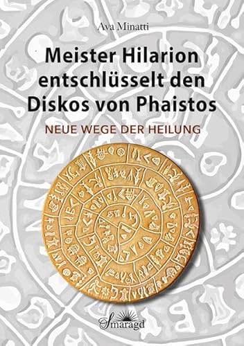 Meister Hilarion entschlüsselt den Diskos von Phaistos: Neue Wege der Heilung