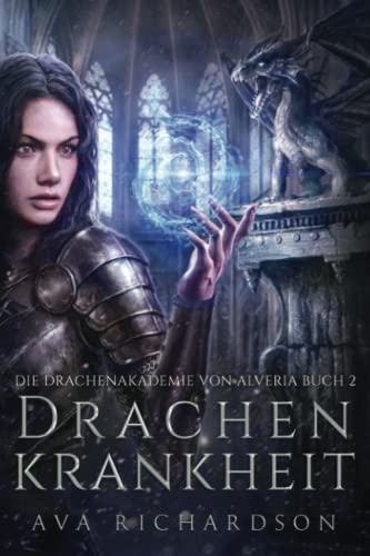 Drachenkrankheit (Die Drachenakademie von Alveria, Band 2) von Independently published