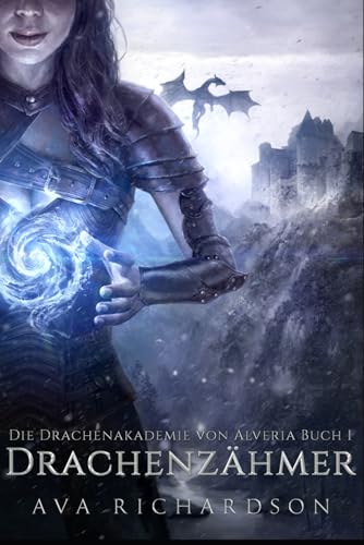 Drachenzähmer (Die Drachenakademie von Alveria, Band 1) von Independently published