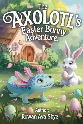 The Axolotl's Easter Bunny Adventure von Raven