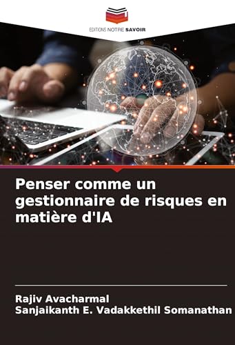 Penser comme un gestionnaire de risques en matière d'IA von Editions Notre Savoir