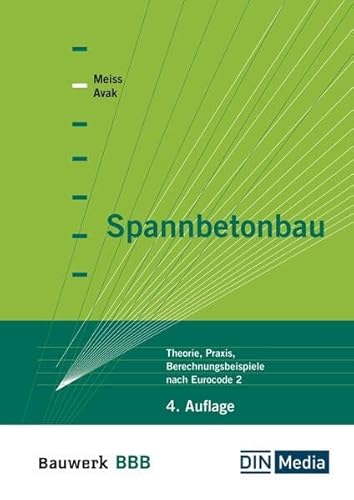Spannbetonbau - Buch mit E-Book: Theorie, Praxis, Berechnungsbeispiele nach Eurocode 2 (Bauwerk) von DIN Media