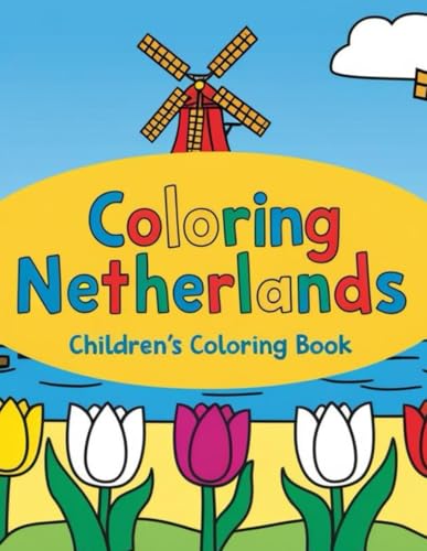 Coloring Netherlands (Coloring the world) von Independently published