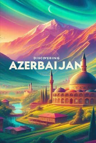 Discovering Azerbaijan (Discovering the world) von Independently published