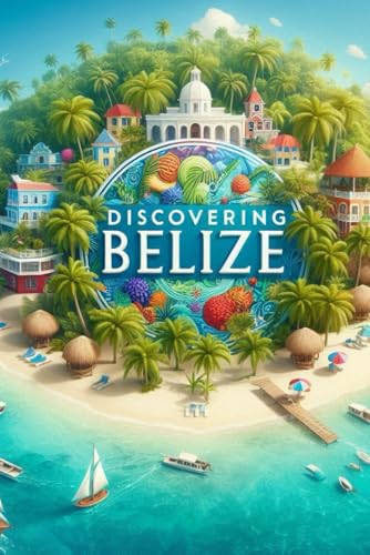 Discovering Belize (Discovering the world) von Independently published