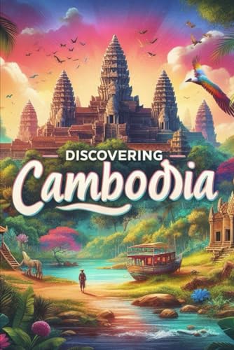Discovering Cambodia (Discovering the world) von Independently published