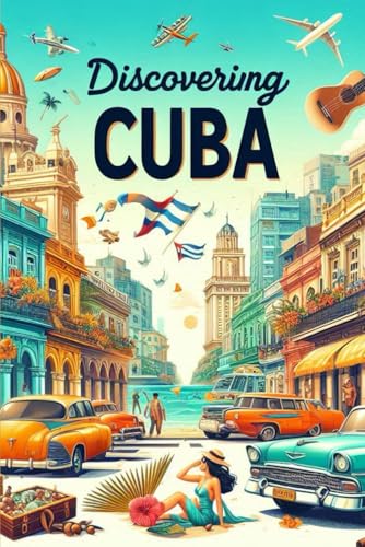 Discovering Cuba (Discovering the world) von Independently published
