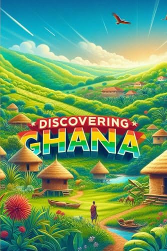 Discovering Ghana (Discovering the world) von Independently published