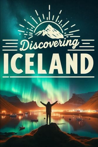 Discovering Iceland (Discovering the world) von Independently published