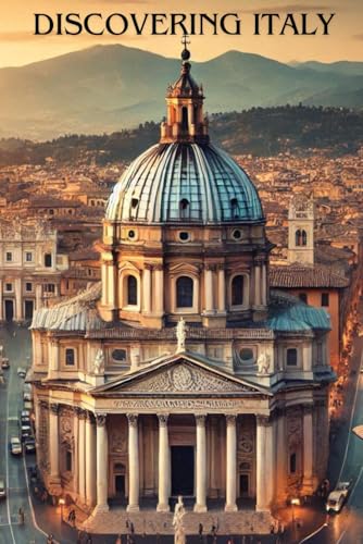 Discovering Italy: A Journey into History and Monuments (Discovering the world) von Independently published