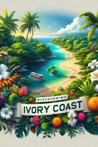 Discovering Ivory Coast (Discovering the world) von Independently published