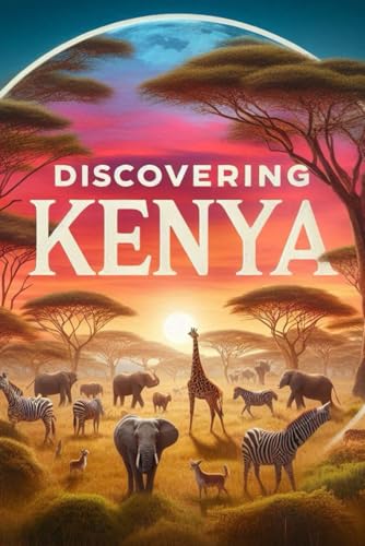 Discovering Kenya (Discovering the world) von Independently published