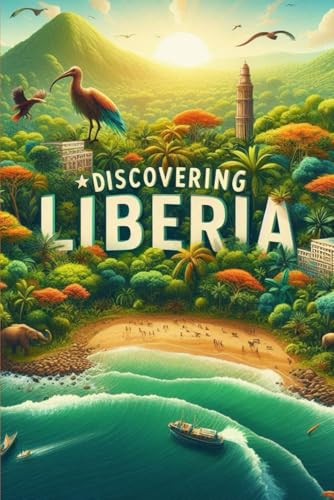 Discovering Liberia (Discovering the world) von Independently published