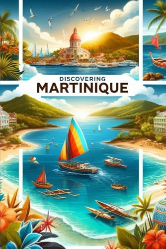 Discovering Martinique (Discovering the world) von Independently published