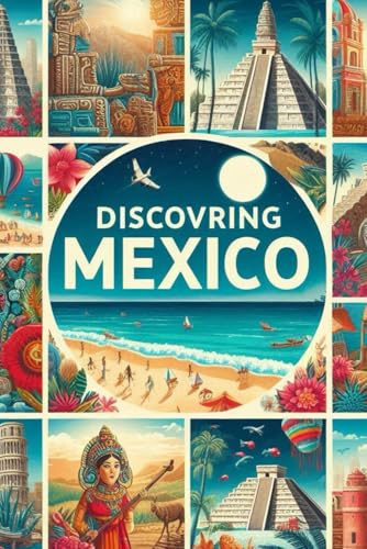 Discovering Mexico (Discovering the world) von Independently published
