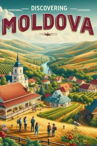 Discovering Moldova (Discovering the world) von Independently published