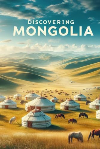 Discovering Mongolia (Discovering the world) von Independently published