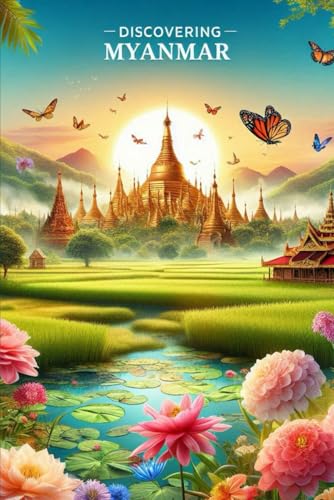 Discovering Myanmar (Discovering the world) von Independently published