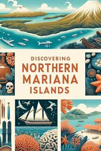 Discovering Northern Mariana Islands (Discovering the world) von Independently published