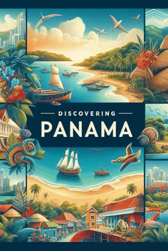 Discovering Panama (Discovering the world) von Independently published