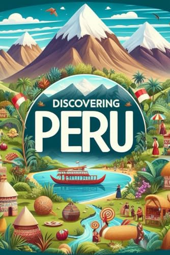 Discovering Peru (Discovering the world) von Independently published