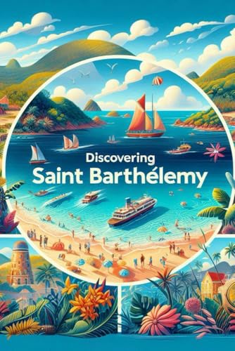 Discovering Saint Barthélemy (Discovering the world) von Independently published