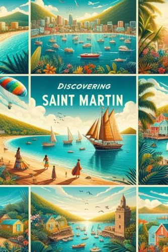 Discovering Saint Martin (Discovering the world) von Independently published