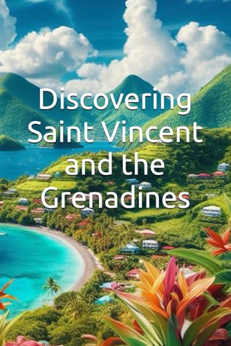 Discovering Saint Vincent and the Grenadines (Discovering the world) von Independently published