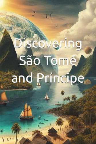 Discovering São Tomé and Príncipe (Discovering the world) von Independently published
