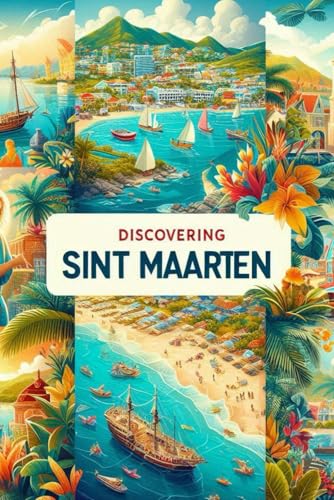 Discovering Sint Maarten (Discovering the world) von Independently published