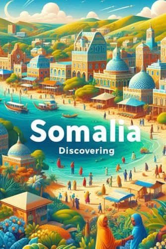Discovering Somalia (Discovering the world) von Independently published