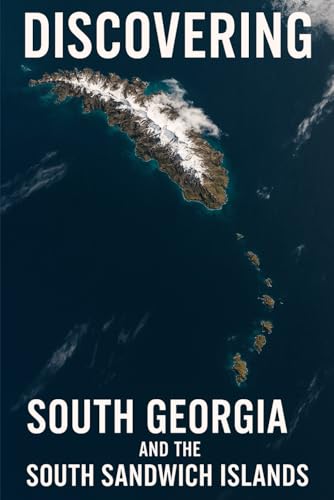 Discovering South Georgia and the South Sandwich Islands (Discovering the world) von Independently published