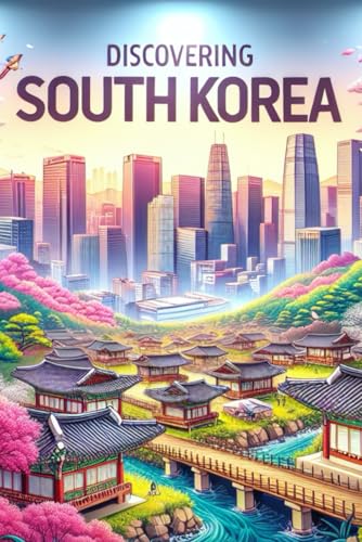 Discovering South Korea (Discovering the world) von Independently published
