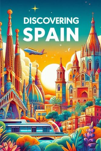 Discovering Spain (Discovering the world) von Independently published