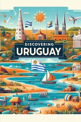Discovering Uruguay (Discovering the world) von Independently published