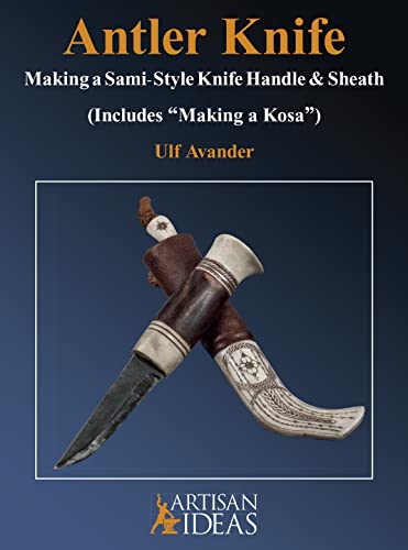 Antler Knife: Making a Sami-style Knife Handle and Sheath