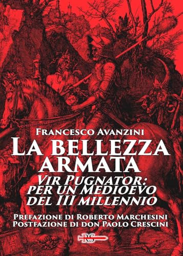 La bellezza armata. Vir Pugnator: per un Medioevo del III millennio (La Spada dell'Arcangelo) von Edizioni Radio Spada