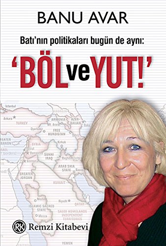 Batinin Politikalari Bugün de Ayni Böl ve Yut: Batı’nın Politikaları Bugün de Aynı