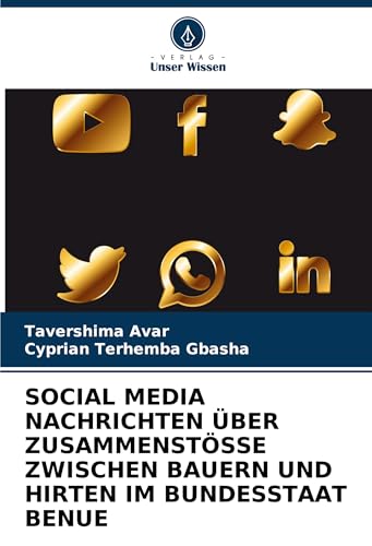 SOCIAL MEDIA NACHRICHTEN ÜBER ZUSAMMENSTÖSSE ZWISCHEN BAUERN UND HIRTEN IM BUNDESSTAAT BENUE von Verlag Unser Wissen