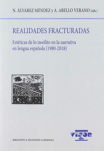 Realidades fracturadas: Estéticas de lo insólito en la narrativa en lengua española (1980-2018) (Biblioteca Filológica Hispana, Band 213) von VISOR LIBROS, S.L.