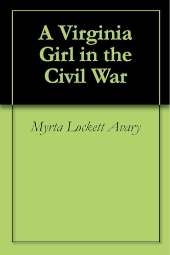A Virginia Girl in the Civil War, 1861-1865 von Anson Street Press