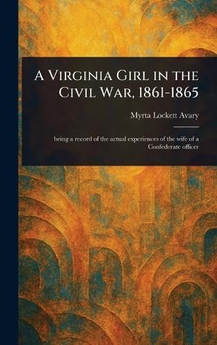 A Virginia Girl in the Civil War, 1861-1865 von Anson Street Press