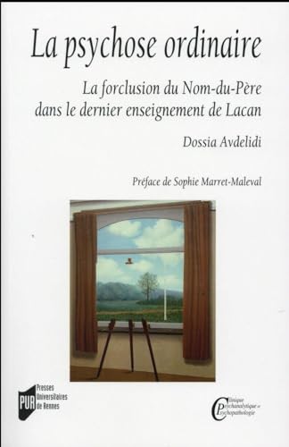 La psychose ordinaire: La forclusion du Nom-du-Père dans le dernier enseignement de Lacan von PU RENNES