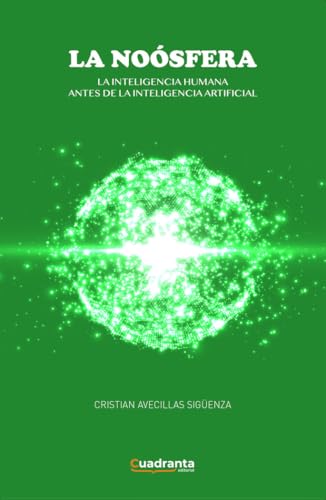 La noósfera: La inteligencia humana antes de la inteligencia artificial von Cuadranta