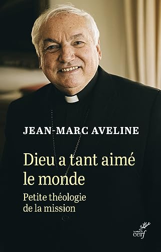 DIEU A TANT AIME LE MONDE - PETITE THEOLOGIE DE LAMISSION: Petite théologie de la mission DIEU A TANT AIME LE MONDE - PETITE THEOLOGIE DE LAMISSION: Petite théologie de la mission