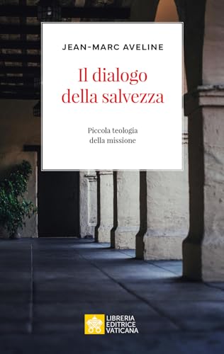 Il dialogo della salvezza. Piccola teologia della missione (Ispirazioni)