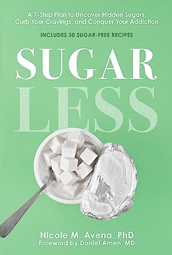 Sugarless: A 7-Step Plan to Uncover Hidden Sugars, Curb Your Cravings, and Conquer Your Addiction von Sterling