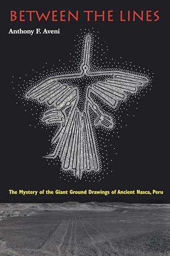 Between the Lines: The Mystery of the Giant Ground Drawings of Ancient Nasca, Peru