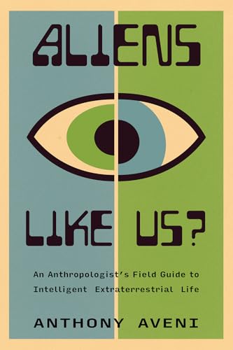Aliens Like Us?: An Anthropologist's Field Guide to Intelligent Extraterrestrial Life Aliens Like Us?: An Anthropologist's Field Guide to Intelligent Extraterrestrial Life von University of New Mexico Press